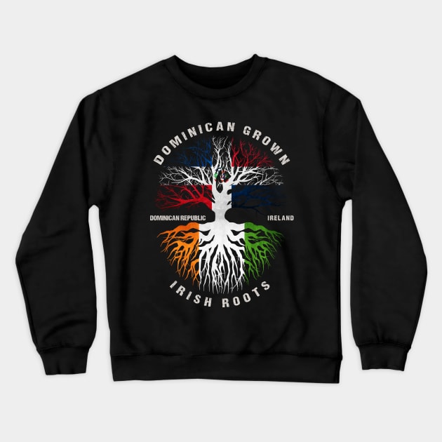 Dominican Grown Irish Roots Ireland Flag Dominican Republic Crewneck Sweatshirt by heart teeshirt